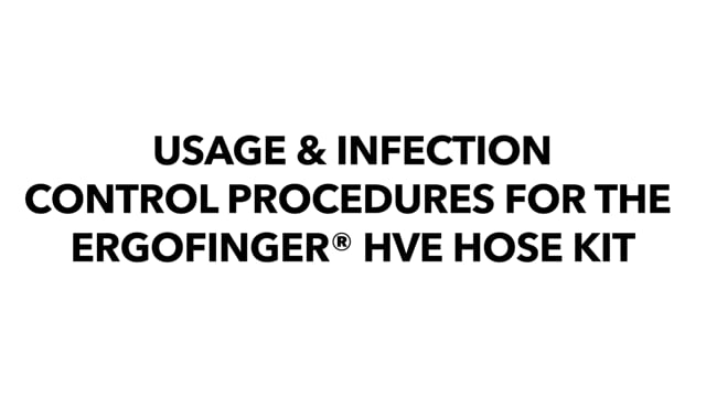 Usage & Infection Control Procedures For The ErgoFinger® HVE Hose Kit